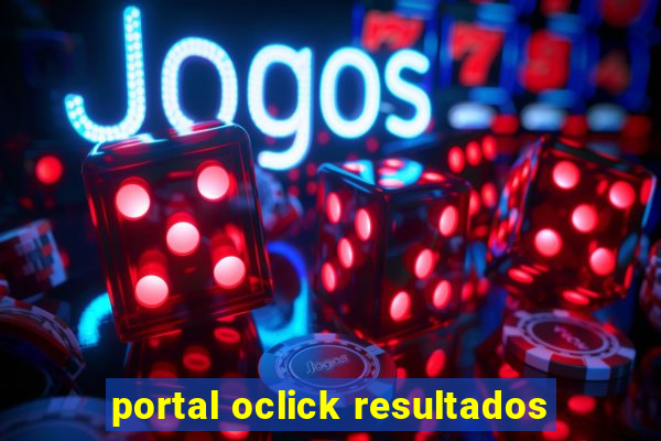 portal oclick resultados